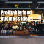 Most profitable food business ideas